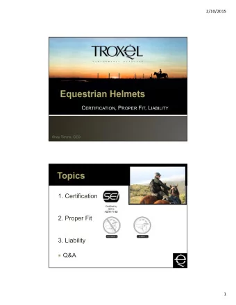 1. Certification  2. Proper Fit  3. Liability  Q&amp;A  1  2/10/2015  ASTM International