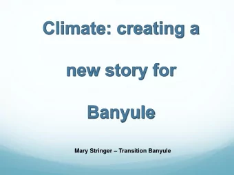 Mary Stringer  Transition Banyule  RISK AND CLIMATE POLICY  We are on a path to an existential