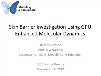 Skin  Barrier  Inves-ga-on  Using  GPU    Enhanced  Molecular  Dynamics