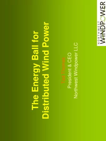 Distributed Wind Power  The Energy Ball for  Northwest Windpower LLC  President &amp; CEO  Ted