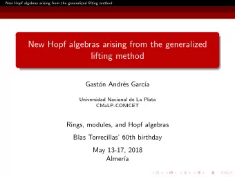 New Hopf algebras arising from the generalized  lifting method  Gast  on Andr  es Garc  a