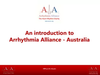Arrhythmia Alliance - Australia  ABN 32 162 163 902  www.aa-au.org  Trudie Lobban, MBE  ABN 32 162