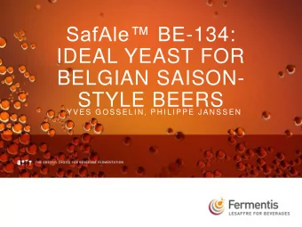 SafAle BE -134:  IDEAL YEAST FOR  BELGIAN SAISON-  STYLE BEERS  Y V E S  G O S S E L I N ,  P H