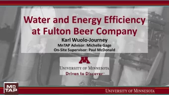 Water and Energy Efficiency  at Fulton Beer Company  Karl Wuolo-Journey  MnTAP Advisor: Michelle