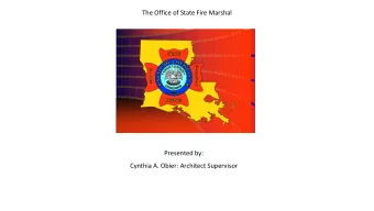 The Office of State Fire Marshal  Presented by:  Cynthia A. Obier: Architect Supervisor Contacts: