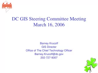 DC GIS Steering Committee Meeting  March 16, 2006  Barney Krucoff  GIS Director  Office of The
