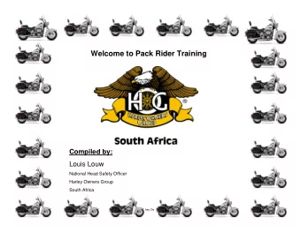 Welcome to Pack Rider Training  Compiled by:  Louis Louw  National Head Safety Officer  Harley