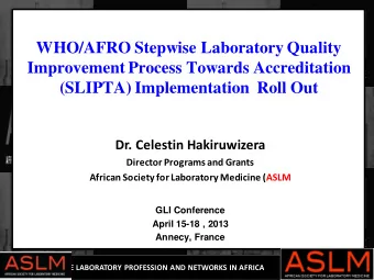 WHO/AFRO Stepwise Laboratory Quality  Improvement Process Towards Accreditation (SLIPTA)