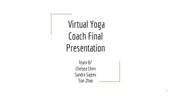 Virtual Yoga  Coach Final  Presentation  Team B7  Chelsea Chen  Sandra Sajeev  Tian Zhao  1