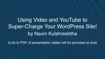Using Video and YouTube to  Super-Charge Your WordPress Site!  by Navin Kulshreshtha  (Link to PDF