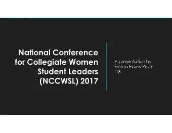 National Conference  A presentation by  for Collegiate Women  Emma Evans-Peck  Student Leaders