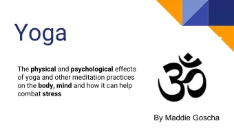 Yoga The physical and psychological effects  of yoga and other meditation practices on the body,