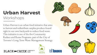 Urban Harvest  Workshops  Urban Harvest is an urban food initiative that aims  to harvest and