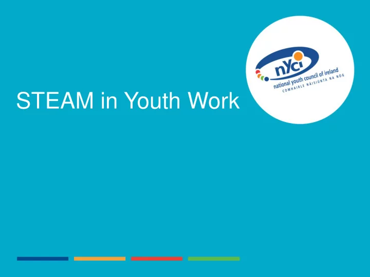 steam in youth work national youth council of ireland