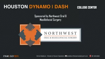 HOUSTON DYNAMO | DASH  COLLEGE CENTER  Sp  Spons  nsored  ed by  y Northw  hwest Or  Oral &amp;