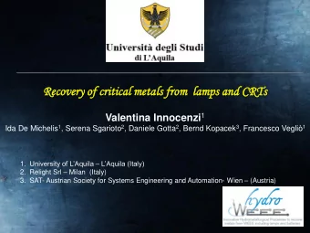 Recovery  very of critic  ical  al metals  ls from  m  lamps  mps and CRTs Valentina Innocenzi 1
