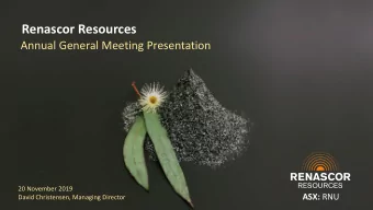 Renascor Resources  Annual General Meeting Presentation  20 November 2019 ASX: RNU  David