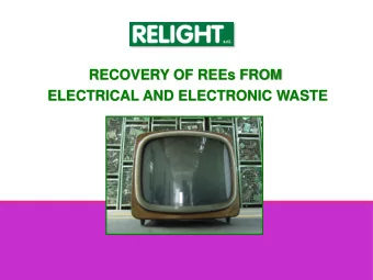 RECOVERY OF REEs FROM  ELECTRICAL AND ELECTRONIC WASTE  Relight 1999: Reli  elight  ght was  as