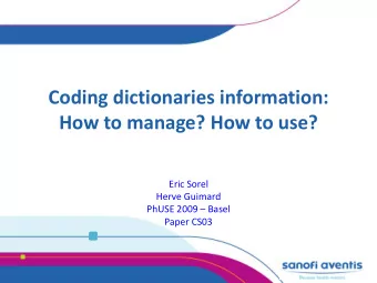 Coding dictionaries information:  How to manage? How to use?  Eric Sorel  Herve Guimard PhUSE 2009