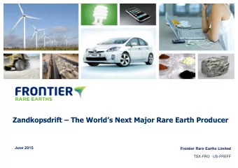 DRAFT Zandkopsdrift  The Worlds Next Major Rare Earth Producer  June 2015  Frontier Rare