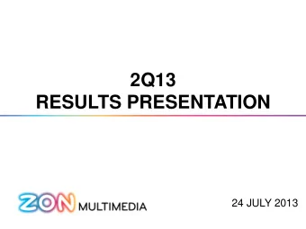 RESULTS PRESENTATION  24 JULY 2013  Disclaimer  This presentation contains forward looking