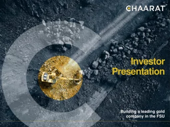 Presentation  Building a leading gold  company in the FSU  Chaarat Gold Holdings Limited