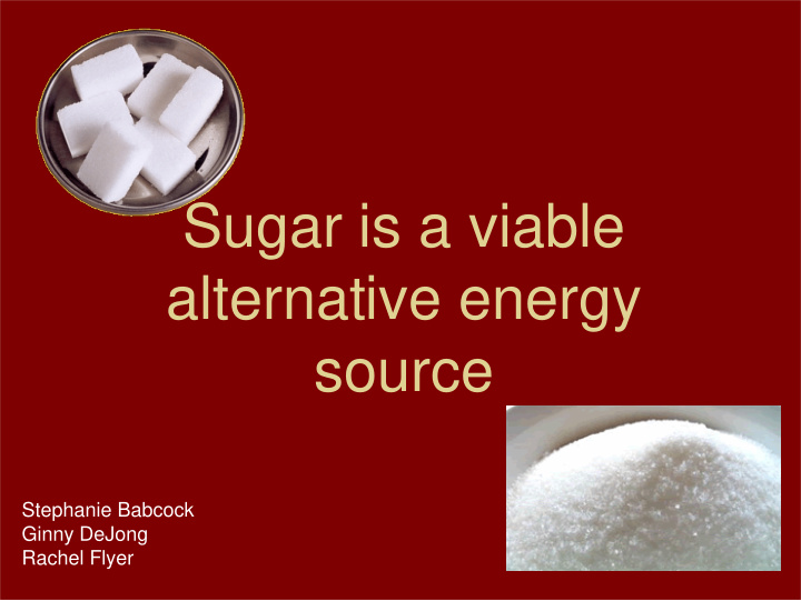 sugar is a viable alternative energy source