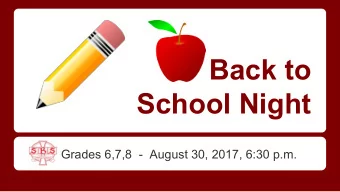 Back to  School Night SBS Grades 6,7,8  -  August 30, 2017, 6:30 p.m.  AGENDA  Opening Prayer  Big