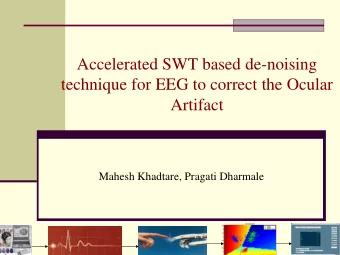 technique for EEG to correct the Ocular  Artifact  Mahesh Khadtare, Pragati Dharmale  Plan of