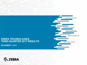 ZEBRA TECHNOLOGIES  THIRD-QUARTER 2017 RESULTS  NOVEMBER 7, 2017  Safe Harbor Statement  Statements
