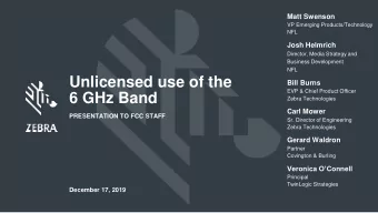 Unlicensed use of the  Bill Burns  EVP &amp; Chief Product Officer  6 GHz Band  Zebra Technologies