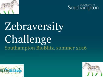 Zebraversity  Challenge  Southampton BioBlitz, summer 2016  Southampton BioBlitz  Campus