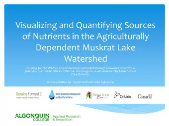 Visualizing and Quantifying Sources  of Nutrients in the Agriculturally  Dependent Muskrat Lake