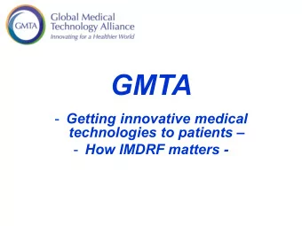 GMTA - Getting innovative medical  technologies to patients  - How IMDRF matters -  Who Are We?