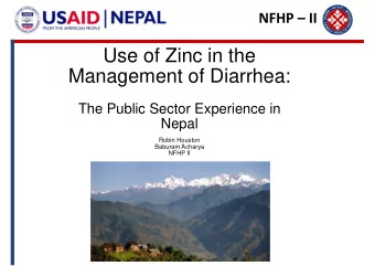 Use of Zinc in the  Management of Diarrhea:  The Public Sector Experience in  Nepal  Robin Houston