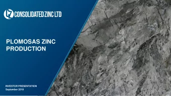 PLOMOSAS ZINC  PRODUCTION  INVESTOR PRESENTATION  September 2018  Important Information  DISCLAIMER