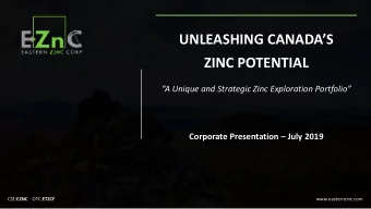 UNLEASHING CANADAS  ZINC POTENTIAL  A Unique and Strategic Zinc Exploration Portfolio