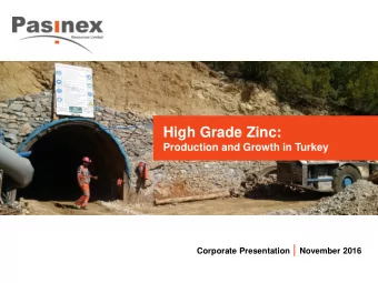 High Grade Zinc:  Production and Growth in Turkey Corporate Presentation | November 2016