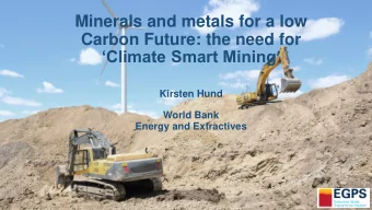 Minerals and metals for a low  Carbon Future: the need for Climate Smart Mining   Kirsten