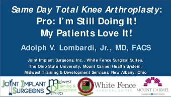 Pro: Im Still Doing It!  My Patients Love It!  Adolph V. Lombardi, Jr., MD, FACS  Joint Implant