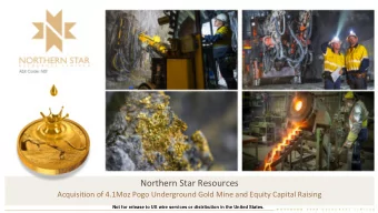 Northern Star Resources  Acquisition of 4.1Moz Pogo Underground Gold Mine and Equity Capital