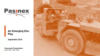 An Emerging Zinc  Play  September 2019  Corporate Presentation  CSE: PSE | FSE: PNX  Disclaimer The
