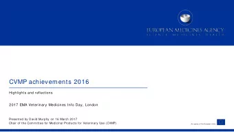 CVMP achievements 2016  Highlights and reflections  2017 EMA Veterinary Medicines Info Day, London