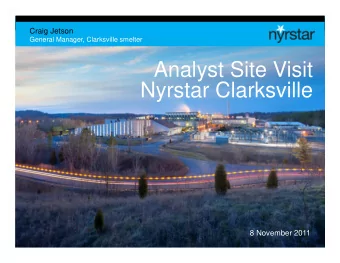 Analyst Site Visit  Nyrstar Clarksville  8 November 2011  Important Notice    This presentation