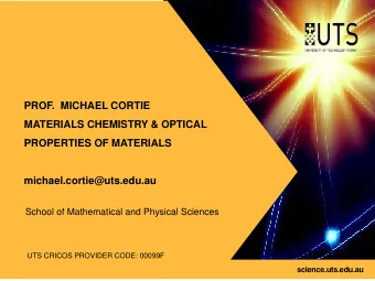 PROF.  MICHAEL CORTIE  MATERIALS CHEMISTRY &amp; OPTICAL  PROPERTIES OF MATERIALS