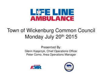 Town of Wickenburg Common Council Monday July 20 th 2015  Presented By:  Glenn Kasprzyk, Chief