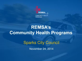 Community Health Programs  Sparks City Council  November 24, 2014  Acknowledgment  This program was