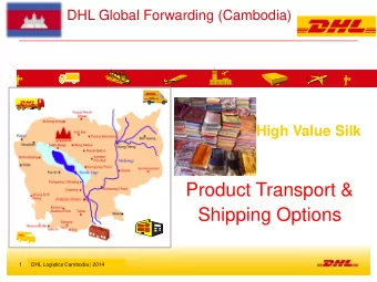 Product Transport &amp;  Shipping Options  1  DHL Logistics Cambodia | 2014  DHL Global Forwarding