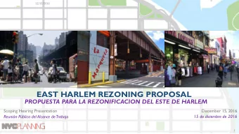 EAST HARLEM REZONING PROPOSAL  PROPUESTA PARA LA REZONIFICACION DEL ESTE DE HARLEM  December 15,
