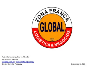 Ruta Internacional, Km. 11 Monday  Tel. +595 61 580-260  sac@zfg.com.py ; mohamad@zfg.com.py Ciudad
